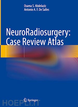 abdelaziz osama s.; de salles antonio a.f. - neuroradiosurgery: case review atlas