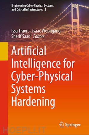 traore issa (curatore); woungang isaac (curatore); saad sherif (curatore) - artificial intelligence for cyber-physical systems hardening