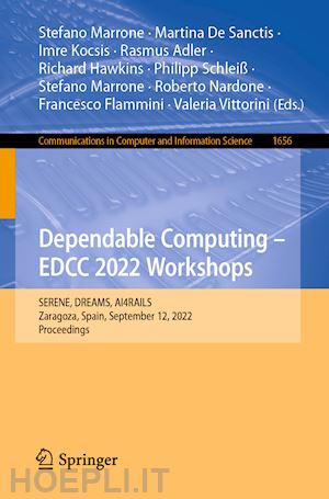 marrone stefano (curatore); vittorini valeria (curatore); de sanctis martina (curatore); kocsis imre (curatore); adler rasmus (curatore); hawkins richard (curatore); schleiß philipp (curatore); marrone stefano (curatore); nardone roberto (curatore) - dependable computing – edcc 2022 workshops