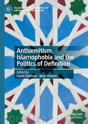 feldman david (curatore); volovici marc (curatore) - antisemitism, islamophobia and the politics of definition