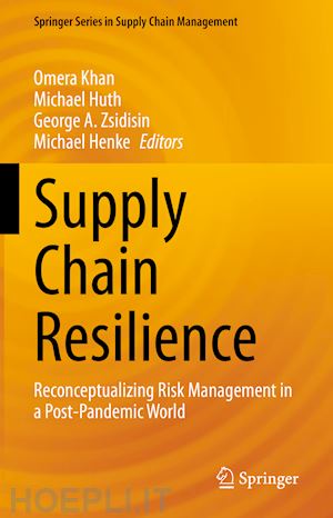 khan omera (curatore); huth michael (curatore); zsidisin george a. (curatore); henke michael (curatore) - supply chain resilience