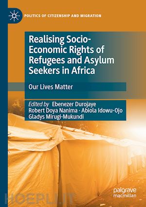 durojaye ebenezer (curatore); nanima robert doya (curatore); idowu-ojo abiola (curatore); mirugi-mukundi gladys (curatore) - realising socio-economic rights of refugees and asylum seekers in africa