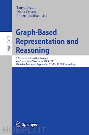 braun tanya (curatore); cristea diana (curatore); jäschke robert (curatore) - graph-based representation and reasoning