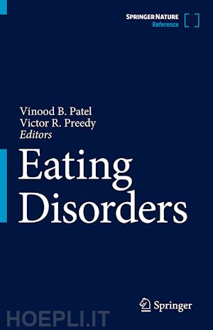 patel vinood b. (curatore); preedy victor r. (curatore) - eating disorders