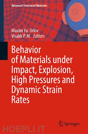 orlov maxim yu. (curatore); visakh p. m. (curatore) - behavior of materials under impact, explosion, high pressures and dynamic strain rates