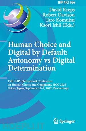 kreps david (curatore); davison robert (curatore); komukai taro (curatore); ishii kaori (curatore) - human choice and digital by default: autonomy vs digital determination