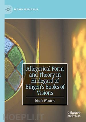 wouters dinah - allegorical form and theory in hildegard of bingen’s books of visions