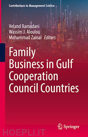 ramadani veland (curatore); aloulou wassim j. (curatore); zainal mohammad (curatore) - family business in gulf cooperation council countries