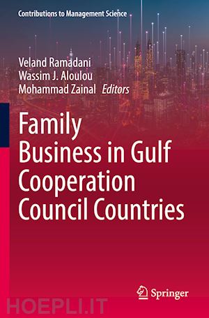 ramadani veland (curatore); aloulou wassim j. (curatore); zainal mohammad (curatore) - family business in gulf cooperation council countries