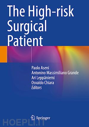 aseni paolo (curatore); grande antonino massimiliano (curatore); leppäniemi ari (curatore); chiara osvaldo (curatore) - the high-risk surgical patient