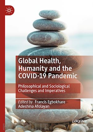 egbokhare francis (curatore); afolayan adeshina (curatore) - global health, humanity and the covid-19 pandemic