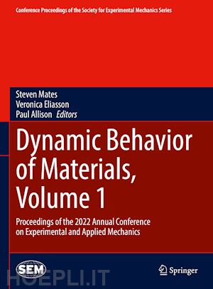 mates steven (curatore); eliasson veronica (curatore); allison paul (curatore) - dynamic behavior of materials, volume 1
