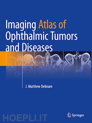 debnam j. matthew (curatore) - imaging atlas of ophthalmic tumors and diseases