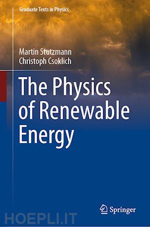 stutzmann martin; csoklich christoph - the physics of renewable energy