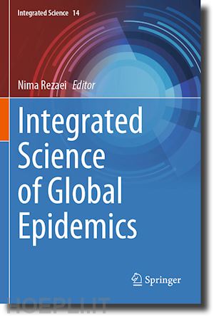 rezaei nima (curatore) - integrated science of global epidemics