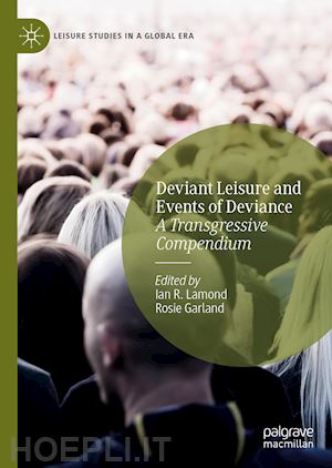 lamond ian r. (curatore); garland rosie (curatore) - deviant leisure and events of deviance