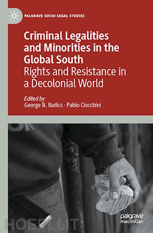 radics george b. (curatore); ciocchini pablo (curatore) - criminal legalities and minorities in the global south