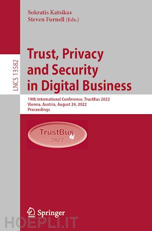 katsikas sokratis (curatore); furnell steven (curatore) - trust, privacy and security in digital business