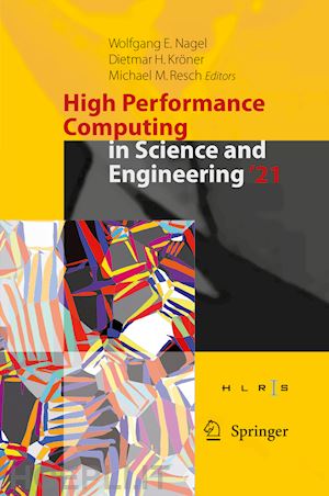 nagel wolfgang e. (curatore); kröner dietmar h. (curatore); resch michael m. (curatore) - high performance computing in science and engineering '21