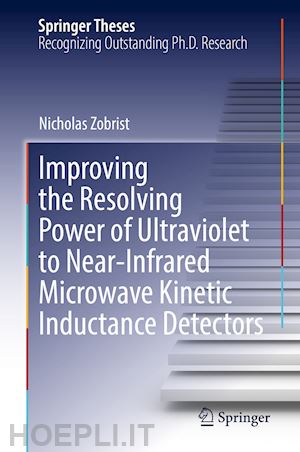 zobrist nicholas - improving the resolving power of ultraviolet to near-infrared microwave kinetic inductance detectors
