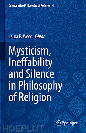 weed laura e. (curatore) - mysticism, ineffability and silence in philosophy of religion