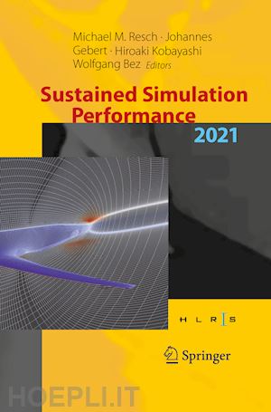 resch michael m. (curatore); gebert johannes (curatore); kobayashi hiroaki (curatore); bez wolfgang (curatore) - sustained simulation performance 2021