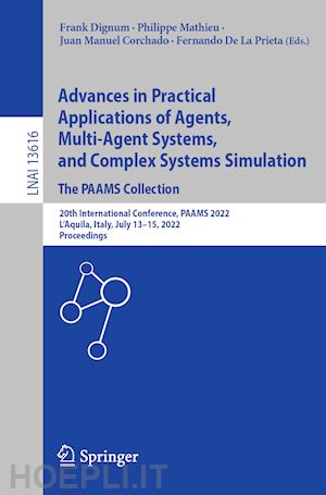 dignum frank (curatore); mathieu philippe (curatore); corchado juan manuel (curatore); de la prieta fernando (curatore) - advances in practical applications of agents, multi-agent systems, and complex systems simulation. the paams collection