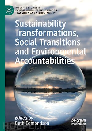edmondson beth (curatore) - sustainability transformations, social transitions and environmental accountabilities
