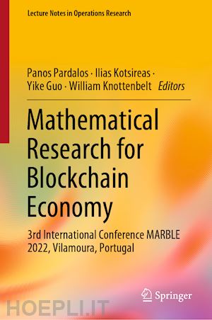 pardalos panos (curatore); kotsireas ilias (curatore); guo yike (curatore); knottenbelt william (curatore) - mathematical research for blockchain economy