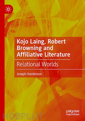 hankinson joseph - kojo laing, robert browning and affiliative literature