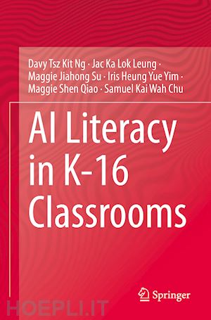 ng davy tsz kit; leung jac ka lok; su maggie jiahong; yim iris heung yue; qiao maggie shen; chu samuel kai wah - ai literacy in k-16 classrooms