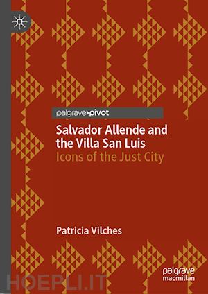 vilches patricia - salvador allende and the villa san luis
