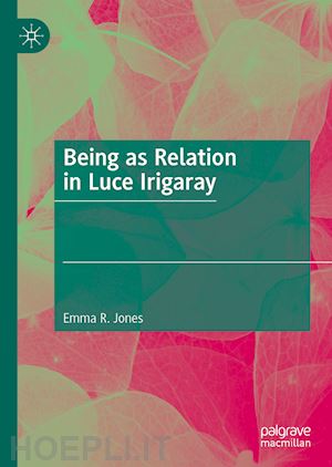 jones emma r. - being as relation in luce irigaray
