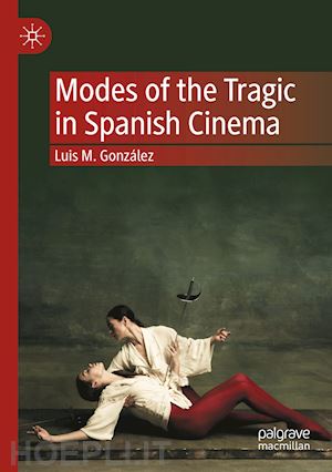 gonzález luis m. - modes of the tragic in spanish cinema