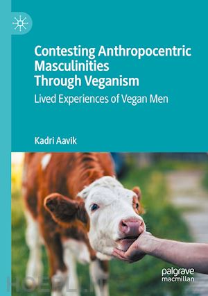 aavik kadri - contesting anthropocentric masculinities through veganism
