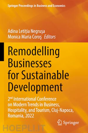 negru?a adina leti?ia (curatore); coros monica maria (curatore) - remodelling businesses for sustainable development