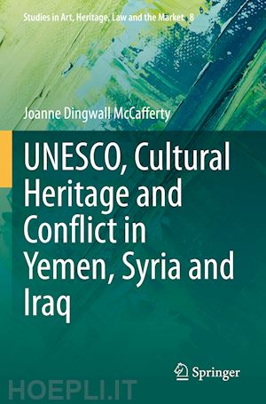 mccafferty joanne dingwall - unesco, cultural heritage and conflict in yemen, syria and iraq