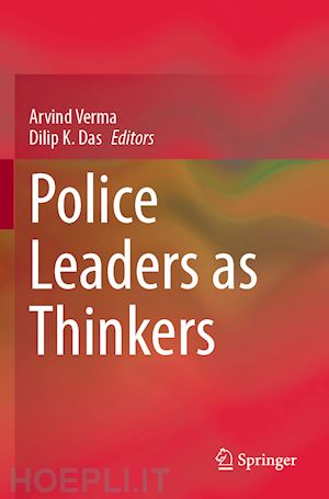 verma arvind (curatore); das dilip k. (curatore) - police leaders as thinkers