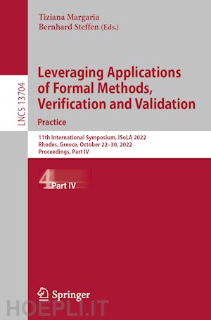 margaria tiziana (curatore); steffen bernhard (curatore) - leveraging applications of formal methods, verification and validation. practice