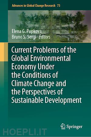 popkova elena g. (curatore); sergi bruno s. (curatore) - current problems of the global environmental economy under the conditions of climate change and the perspectives of sustainable development