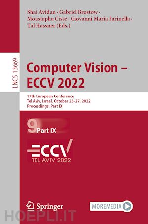 avidan shai (curatore); brostow gabriel (curatore); cissé moustapha (curatore); farinella giovanni maria (curatore); hassner tal (curatore) - computer vision – eccv 2022