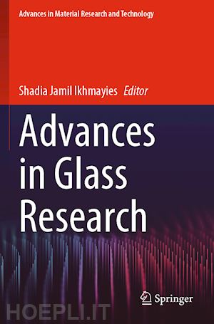 ikhmayies shadia jamil (curatore) - advances in glass research