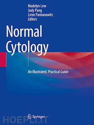 lew madelyn (curatore); pang judy (curatore); pantanowitz liron (curatore) - normal cytology