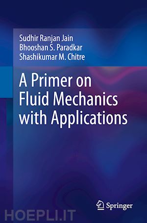 jain sudhir ranjan; paradkar bhooshan s.; chitre shashikumar m. - a primer on fluid mechanics with applications