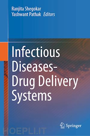 shegokar ranjita (curatore); pathak yashwant (curatore) - infectious diseases drug delivery systems