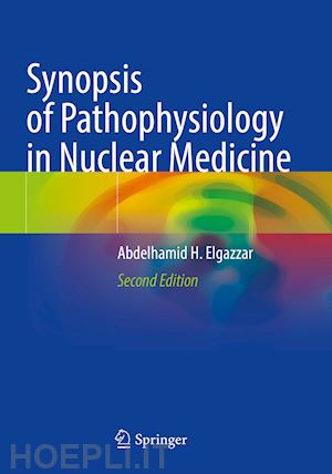 elgazzar abdelhamid h. - synopsis of pathophysiology in nuclear medicine