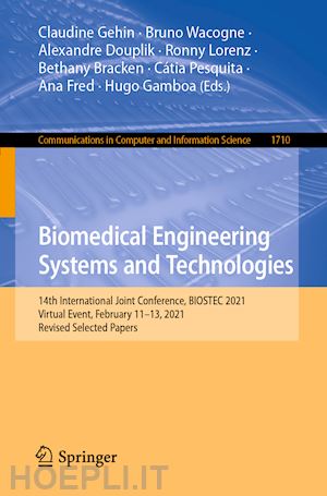 gehin claudine (curatore); wacogne bruno (curatore); douplik alexandre (curatore); lorenz ronny (curatore); bracken bethany (curatore); pesquita cátia (curatore); fred ana (curatore); gamboa hugo (curatore) - biomedical engineering systems and technologies