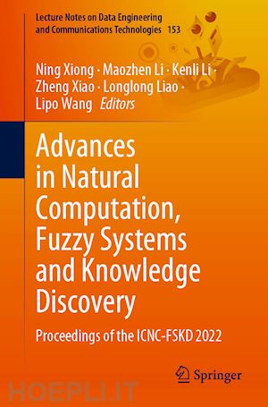 xiong ning (curatore); li maozhen (curatore); li kenli (curatore); xiao zheng (curatore); liao longlong (curatore); wang lipo (curatore) - advances in natural computation, fuzzy systems and knowledge discovery