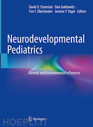 eisenstat david d. (curatore); goldowitz dan (curatore); oberlander tim f. (curatore); yager jerome y. (curatore) - neurodevelopmental pediatrics