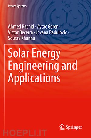 rachid ahmed; goren aytac; becerra victor; radulovic jovana; khanna sourav - solar energy engineering and applications